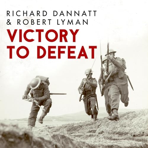 Victory to Defeat by Richard Dannatt, Robert Lyman episode artwork