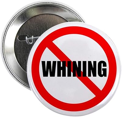 CafePress No Whining 2.25&Quot; Button 2.25