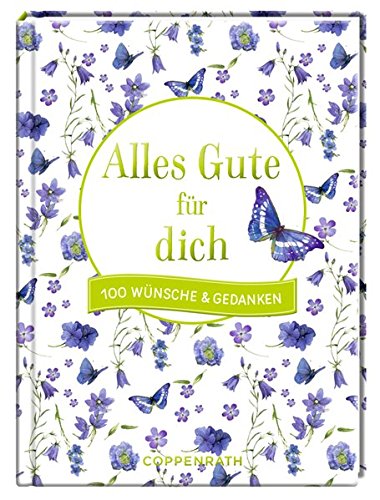 Alles Gute für dich: 100 Wünsche & Gedanken Alles Gute für dich: 100 Wünsche & Gedanken
