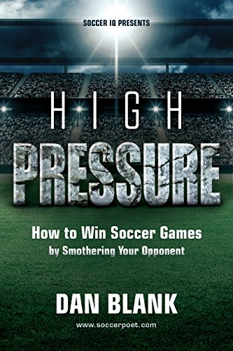 Soccer iQ Presents... High Pressure: How to Win Soccer Games by Smothering Your Opponent (English Ed livre En ligne