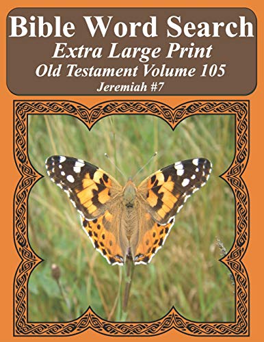 Bible Word Search Extra Large Print Old Testament Volume 105: Jeremiah #7 (Bible Word Search Puzzles For Adults Jumbo Print Butterfly Edition)