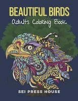 Beautiful Birds Adults Coloring Book: An Adults Beautiful Relaxation Flowers Mandalas Birds adults and kids with fantastic drawings of Birds B08DSYPCK7 Book Cover