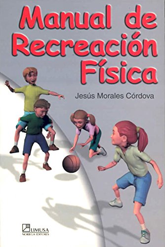 Manual de recreacion fisica/ Manual of Physical Recreation