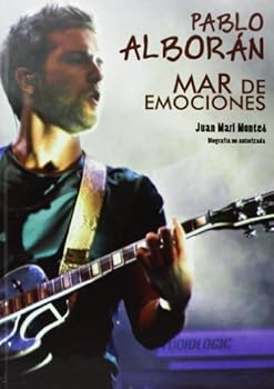 Pablo Alboran: Mar de Emociones: Biografia No Autorizada