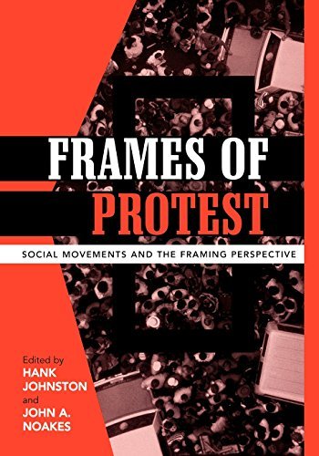 [Frames of Protest: Social Movements and the Framing Perspective] [By: x] [June, 2005]