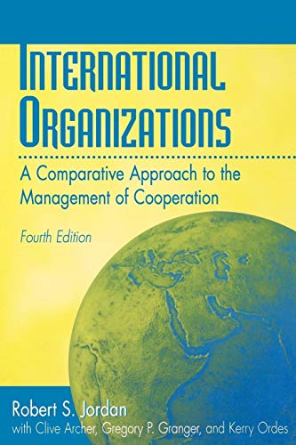 International Organizations: A Comparative Approach to the Management of Cooperation Fourth Edition