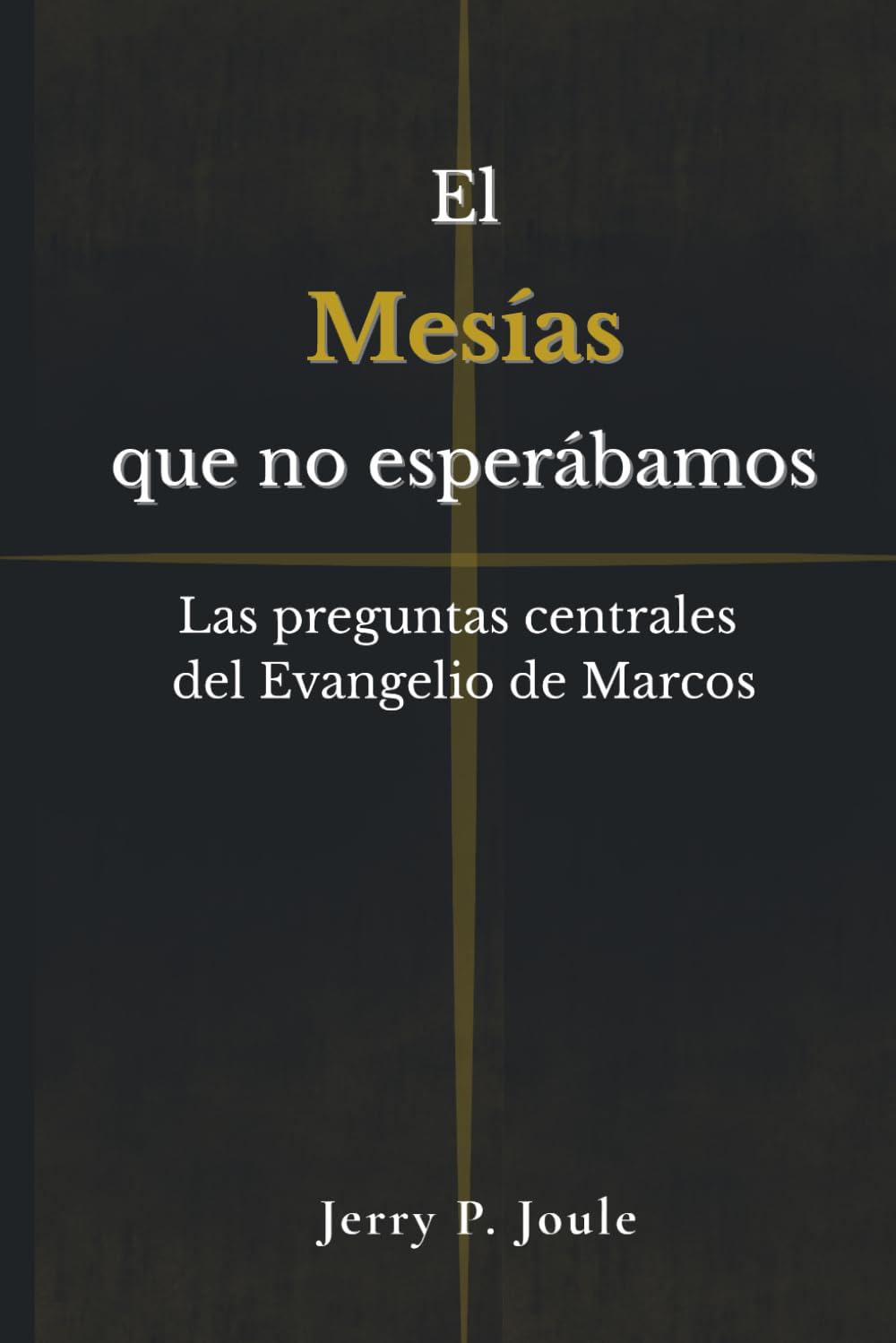 El Mesías que no esperábamos: Las preguntas centrales del Evangelio de Marcos