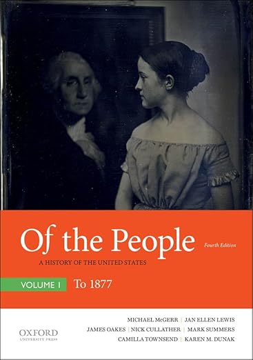 Of the People: A History of the United States, Volume I: To 1877 - Michael McGerr