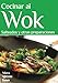 Cocinar al Wok. Salteados y otras preparaciones (Sabores y placeres del buen gourmet)
