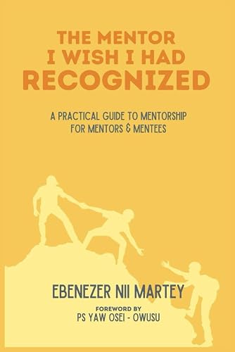 The Mentor I Wish I Had Recognized: A Practical Guide