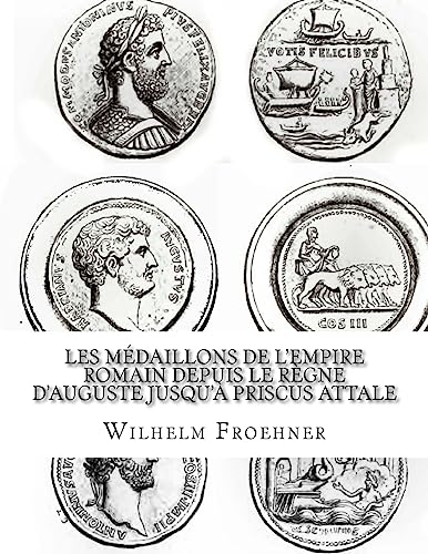  Les médaillons de l\'Empire romain depuis le règne d\'Auguste jusqu\'à Priscus Attale