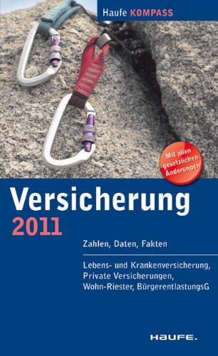 Versicherung 2011: Zahlen, Daten, Fakten Versicherung 2011: Zahlen, Daten, Fakten