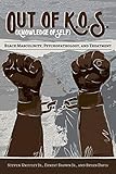 Out of K.O.S. (Knowledge of Self): Black Masculinity, Psychopathology, and Treatment (Black Studies and Critical Thinking)