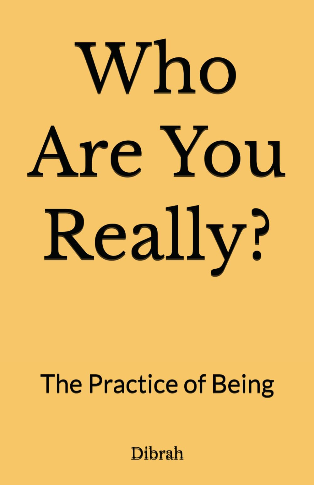 Who Are You Really?: The Practice of Being