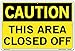 Vestil SI-C-73-D-AC-130 THIS AREA CLOSED OFF Caution Sign, Aluminum Composite, 0.130" Overall Size, 18.5" W x 12.5" H