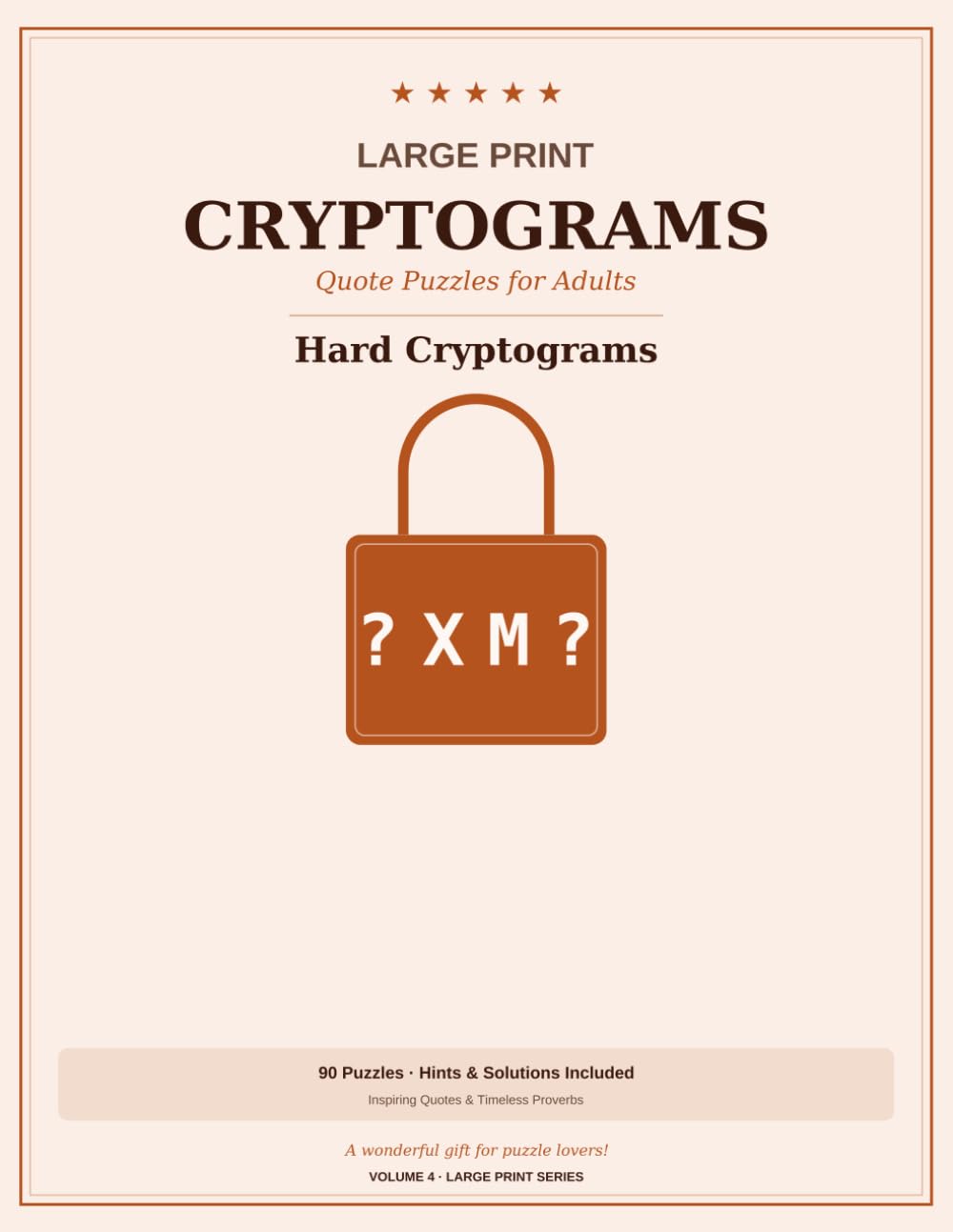 Large Print Cryptograms for Adults & Seniors: 90 Hard Quote Puzzles with Hints & Solutions | Decode Famous Sayings & Proverbs | Brain Games for Adults | Volume 4
