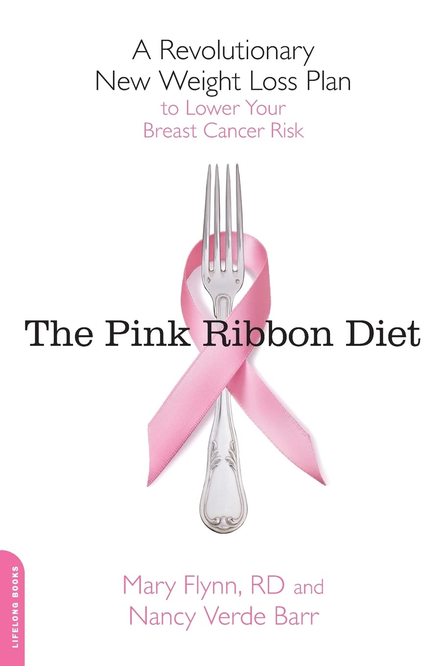 The Pink Ribbon Diet: A Revolutionary New Weigh. LDN, Barr<|