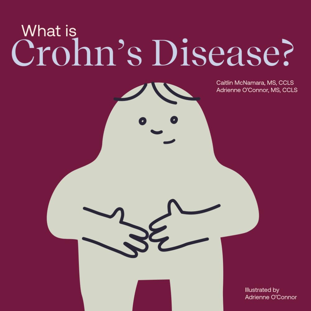 What Is Crohn's Disease?: Helping a Child You Know Understand Crohn's Disease (Child Core Education Books)
