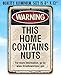 Warning This Home Contains Nuts - Funny Living Room and House Decor, Porch Decoration Outdoor, Great for Family Reunion Display and Gift, 8x12 Use Indoors or Outdoors Durable Rustic Metal Sign