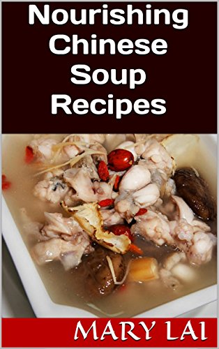 Nourishing Chinese Soup Recipes: For Health And Longevity