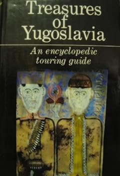 Hardcover Treasures of Yugoslavia: An Encyclopedic Touring Guide Book