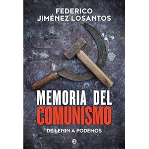 Memoria del comunismo: De Lenin a Podemos (Historia)