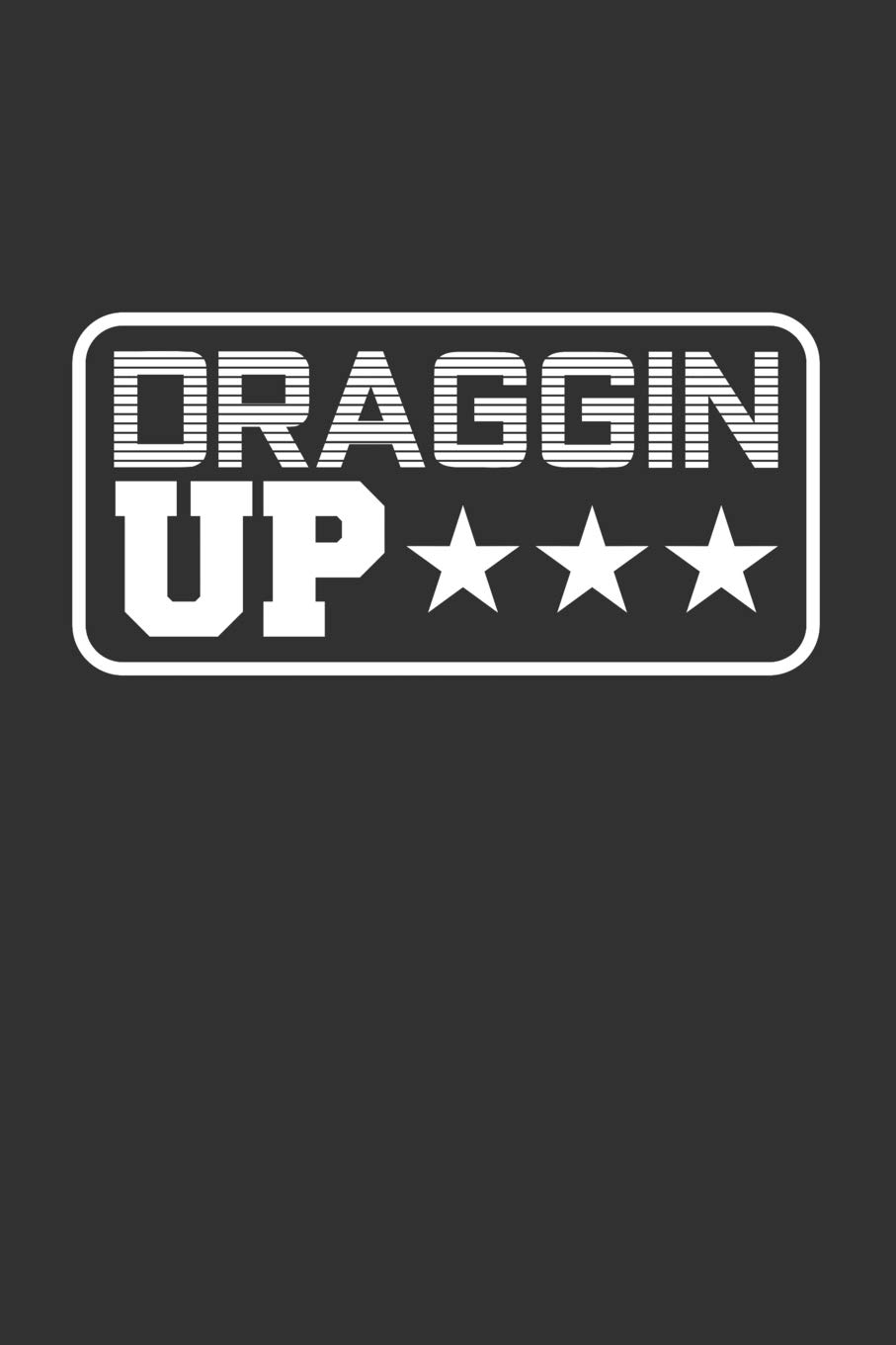 Draggin Up: Blank Lined Journal