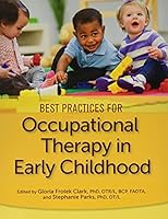Best Practices for Occupational Therapy in Early Childhood 1569004986 Book Cover