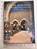Frank Furness: Architecture and the Violent Mind