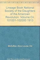 Lineage Book National Society of the Daughters of the American Revolution. Volume Cii. 101001-102000 1913 B00AGMTSZ0 Book Cover