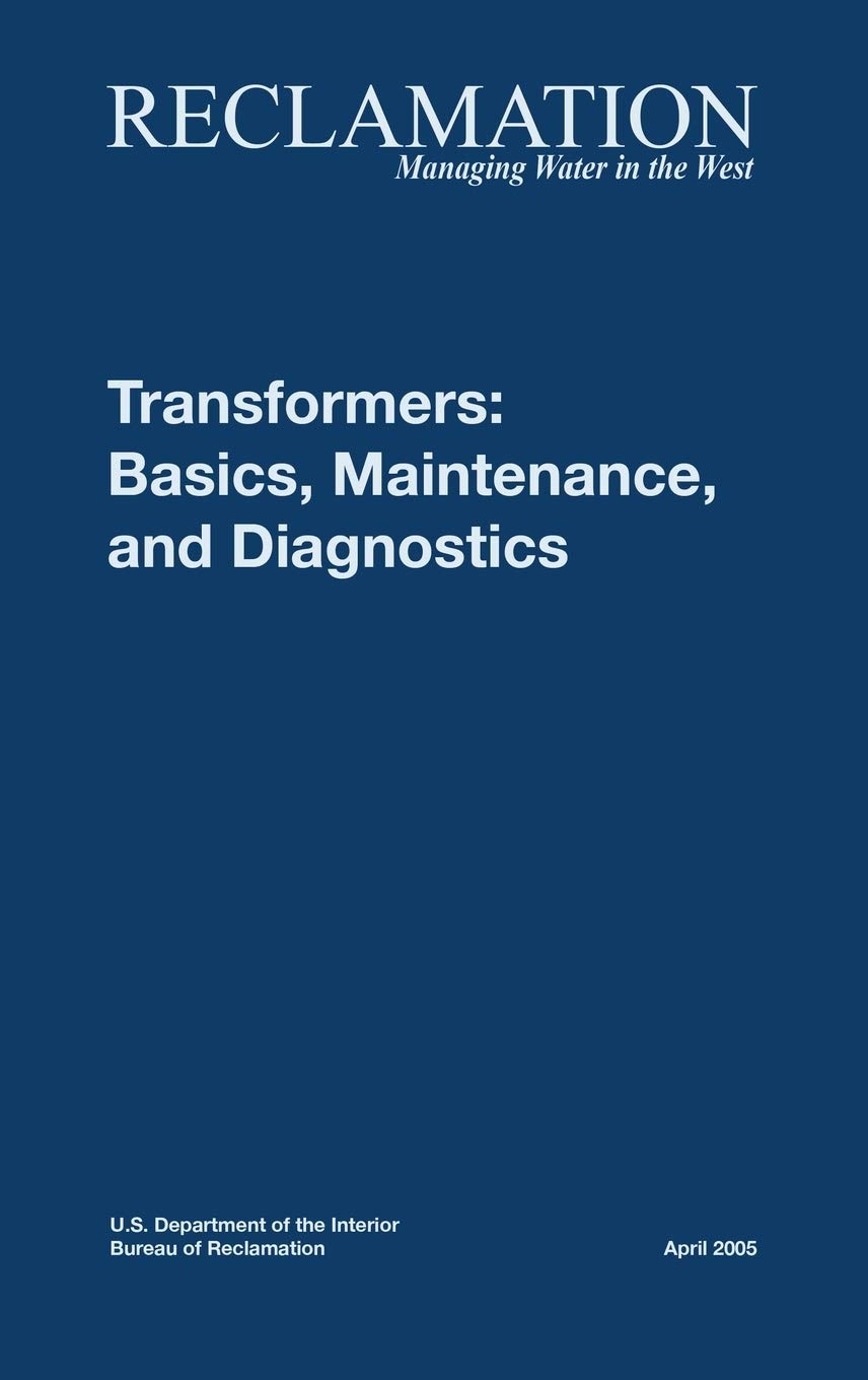 Transformers: Basics, Maintenance and Diagnostics