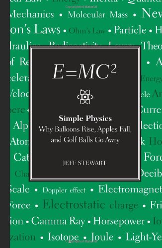 E=MC2: Simple Physics: Why Balloons Rise, Apples Fall & Golf