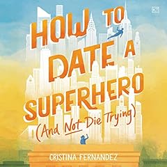 How to Date a Superhero (and Not Die Trying) Audiolibro Por Cristina Fernandez arte de portada