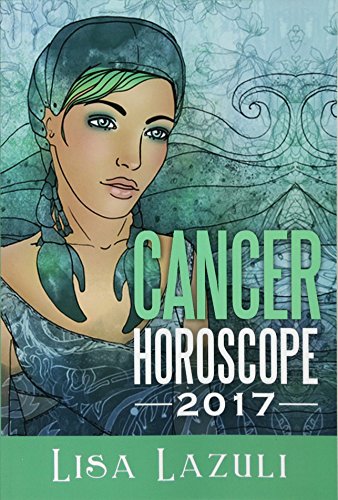 Cancer Horoscope 2017 (Astrology Horoscopes 2017) (Volume 4)
