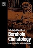 Borehole Climatology: a new method how to reconstruct climate (English Edition)
