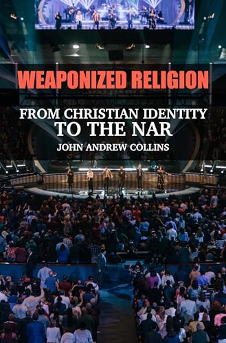 Cover of Weaponized Religion: From Christian Identity to the NAR
