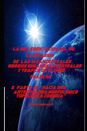 “ La Implementacion del 5G: La Invasion de las IAEancestrales , Hibridos Humanos Ancestrales y Trafico de Clones, Phase IIA” 2ª Parte de ... ... Antropologia Morfologico Topologica Cosmica)