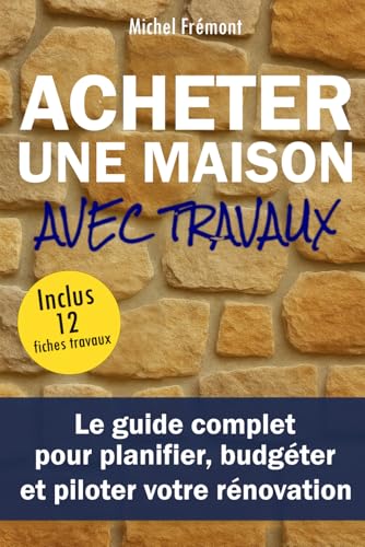livre Acheter une maison avec travaux: Le guide complet pour planifier, budgéter et piloter votre rénovation/Conseils/Immobilier/Bricolage/DIY/Urbanisme