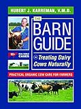 The Barn Guide to Treating Dairy Cows Naturally: Practical Organic Cow Care for Farmers