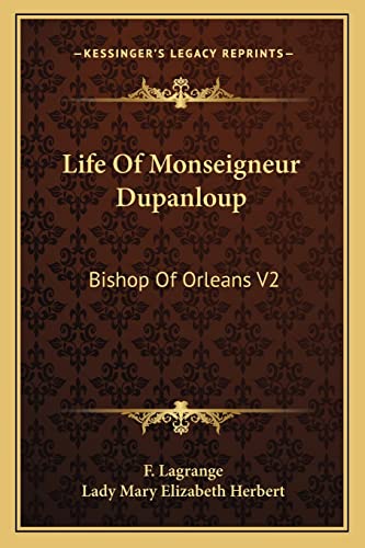 Life Of Monseigneur Dupanloup: Bishop Of Orleans V2