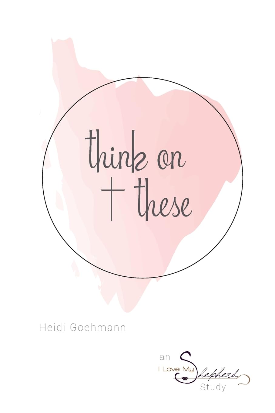 Think on These: A Study of Philippians 4:8