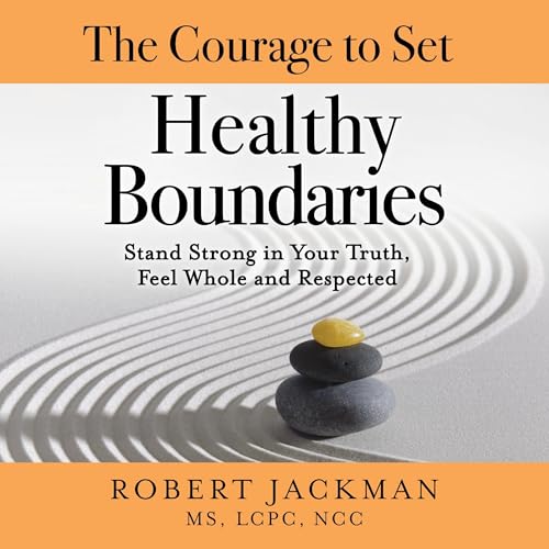 The Courage to Set Healthy Boundaries by Robert Jackman episode artwork