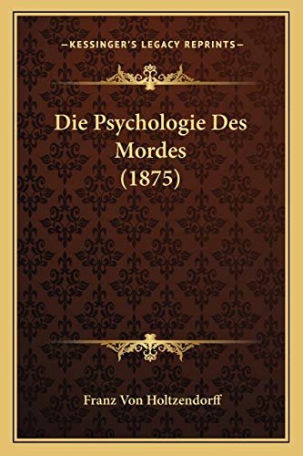Die Psychologie Des Mordes (1875) (German Edition)