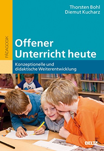 Offener Unterricht Heute Konzeptionelle Und Didaktische Weiterentwicklung Beltz Padagogik Bildungswissen Lehramt Ebook Bohl Thorsten Kucharz Diemut Amazon De Kindle Shop