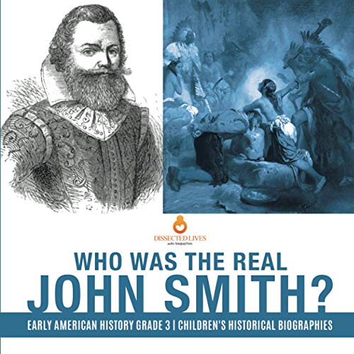 Who Was the Real John Smith? | Early American History Grade 3 | Children's Historical Biographies