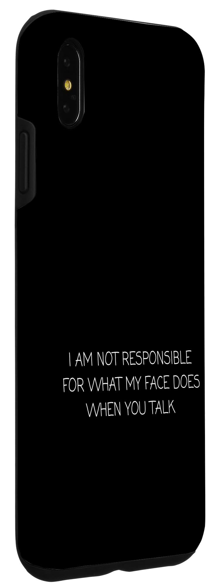 iPhone XS Max I Am Not Responsible For What My Face Does When You Talk Case - Image 3