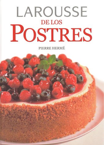 Larousse de los postres/ Larousse Desserts