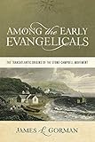 Among the Early Evangelicals: The Transatlantic Origins of the Stone-Campbell Movement