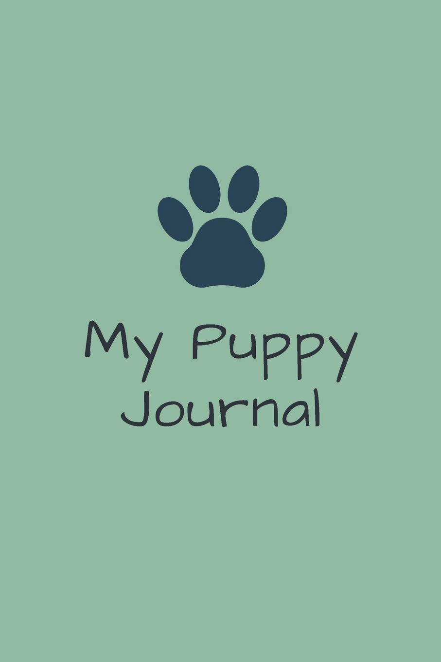 My Puppy Journal: New dog owner's log book - Ideal for keeping track of the 1st year of your latest fluffy addition! Cute paw print cover.