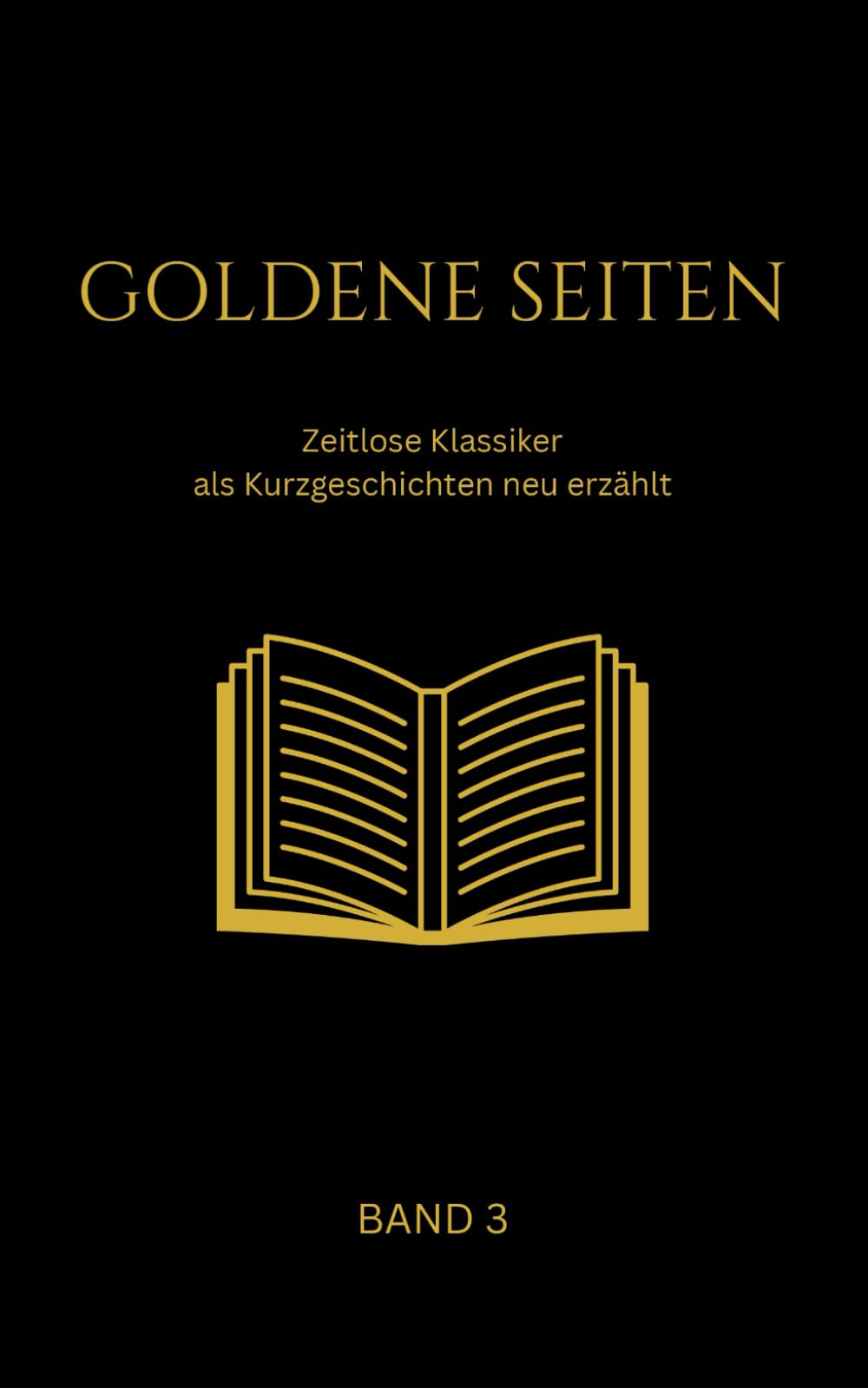 Goldene Seiten Band 3: Zeitlose Klassiker als Kurzgeschichten neu erzählt
